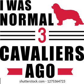 I was normal three Cavaliers ago slogan