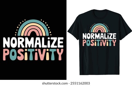 normalize positivity t shirt design, typography t shirt design, colorful t shirt design