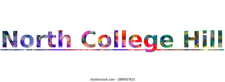 North College Hill. Colorful typography text banner. Vector the word north college hill design. Can be used to logo, card, poster, heading and beautiful title