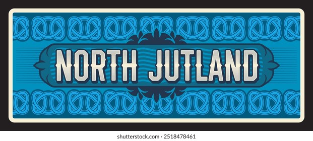 North Jutland region of Denmark, Nordjylland area Danish territory. Vector travel plate, vintage sign, retro postcard design. Plaque with nordic ornament, souvenir card from tour or trip