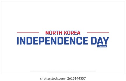 NORTH KOREA Independence Day on a white background, Vector design of Independence Day of NORTH KOREA, Typographic Design of NORTH KOREA National Day, Flag typography of NORTH KOREA