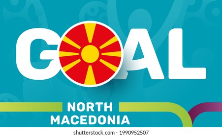 north macedonia flag and Slogan goal on european euro 2020 football background. soccer tournamet Vector illustration