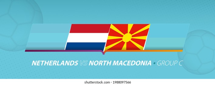 North Macedonia - Netherlands football match illustration in group C. Vector flags.