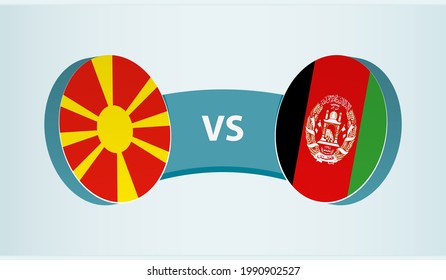 North Macedonia versus Afghanistan, team sports competition concept. Round flag of countries.