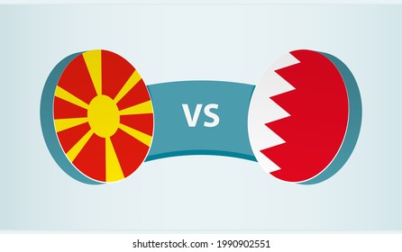 North Macedonia versus Bahrain, team sports competition concept. Round flag of countries.
