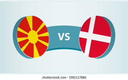 North Macedonia versus Denmark, team sports competition concept. Round flag of countries.