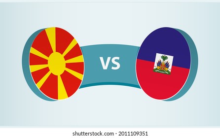 North Macedonia versus Haiti, team sports competition concept. Round flag of countries.