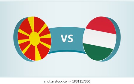 North Macedonia versus Hungary, team sports competition concept. Round flag of countries.