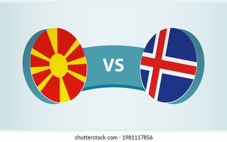 North Macedonia versus Iceland, team sports competition concept. Round flag of countries.