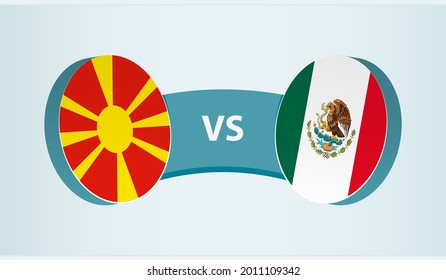 North Macedonia versus Mexico, team sports competition concept. Round flag of countries.