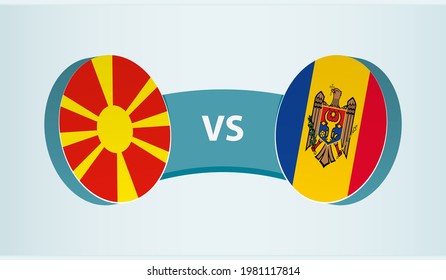 North Macedonia versus Moldova, team sports competition concept. Round flag of countries.