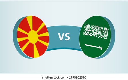 North Macedonia versus Saudi Arabia, team sports competition concept. Round flag of countries.
