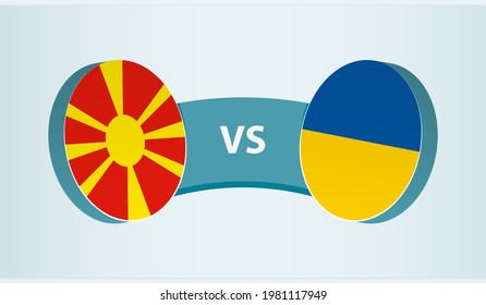 North Macedonia versus Ukraine, team sports competition concept. Round flag of countries.