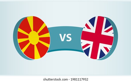 North Macedonia versus United Kingdom, team sports competition concept. Round flag of countries.