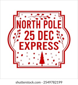 North Pole 25 Dec Express Christmas Shirt Design vector merry Christmas, December, Red, Custom, holiday, stamp, delivery, mail, north
