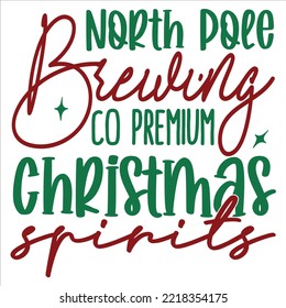 North pole Brewing co premium Christmas Spirits Merry Christmas shirt print template, funny Xmas shirt design, Santa Claus funny quotes typography design