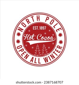  NORTH POLE EST.1897 HOT COCOA OPEN ALL WINTER vector, merry christmas,typography,
 

