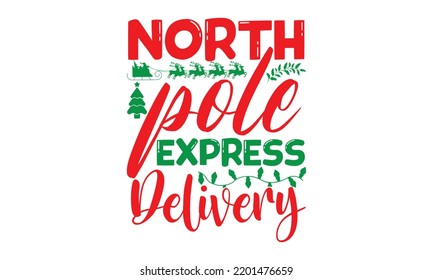 Nordpol-Express-Lieferung - Weihnachts-SVG und T-Shirt-Design, Schmuck, Plakat, Aufkleber, Geschenkkarte, Etiketten, Urlaubskraft, EPS10 