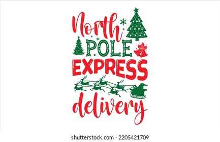 North Pole Express Delivery - Christmas T Shirt Design, Moderne Kalligrafie, Dateien für Cricut Svg schneiden, Illustration für Drucke auf Taschen, Poster