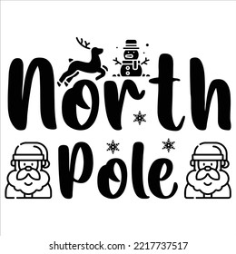 North pole Merry Christmas shirt print template, funny Xmas shirt design, Santa Claus funny quotes typography design