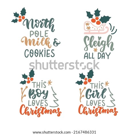 North pole milk and cookies. This boy loves Christmas. Sleigh all day. Christmas and New Year romantic family wishes. Hand lettering holiday quote. Modern calligraphy. Greeting cards design elements 