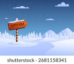 North pole sign. Wooden pointer on snowy landscape, christmas style nature, forest in snow. Santa home destination, winter hills, sapid vector illustration