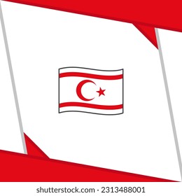 Northern Cyprus Flag Abstract Background Design Template. Northern Cyprus Independence Day Banner Social Media Post. Northern Cyprus Independence Day