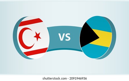 Northern Cyprus vs The Bahamas, team sports competition concept. Round flag of countries.