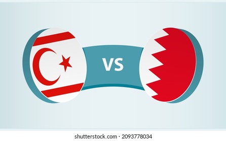 Northern Cyprus vs Bahrain, team sports competition concept. Round flag of countries.