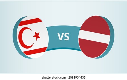Northern Cyprus vs Latvia, team sports competition concept. Round flag of countries.