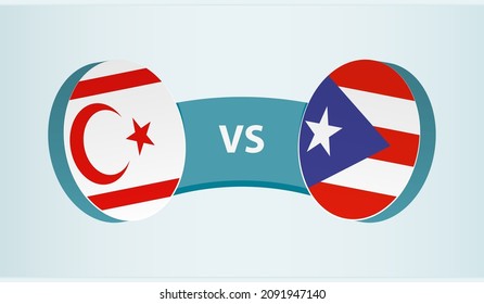 Northern Cyprus vs Puerto Rico, team sports competition concept. Round flag of countries.