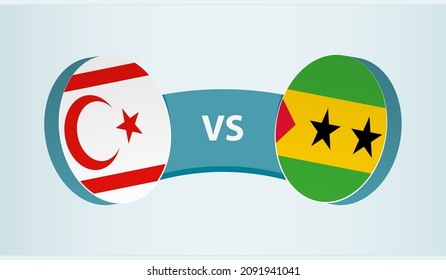 Northern Cyprus vs Sao Tome and Principe, team sports competition concept. Round flag of countries.