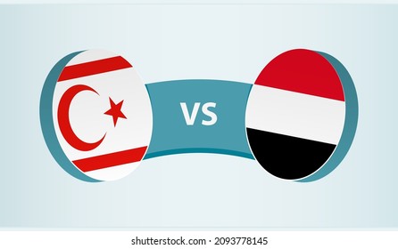 Northern Cyprus vs Yemen, team sports competition concept. Round flag of countries.