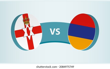 Northern Ireland vs Armenia, team sports competition concept. Round flag of countries.