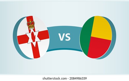 Northern Ireland vs Benin, team sports competition concept. Round flag of countries.