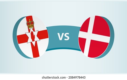 Northern Ireland vs Denmark, team sports competition concept. Round flag of countries.