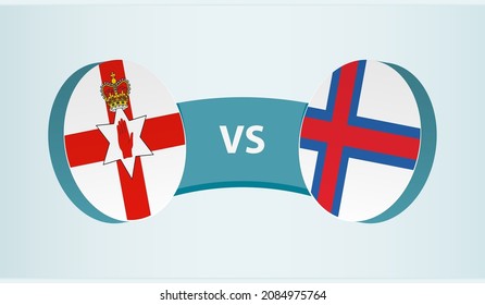 Northern Ireland vs Faroe Islands, team sports competition concept. Round flag of countries.