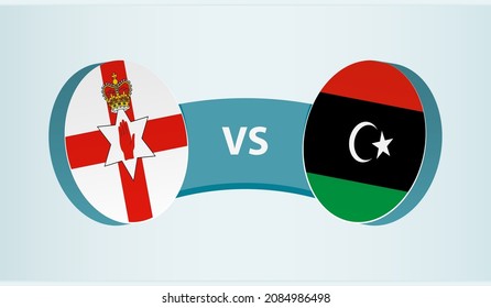 Northern Ireland vs Libya, team sports competition concept. Round flag of countries.