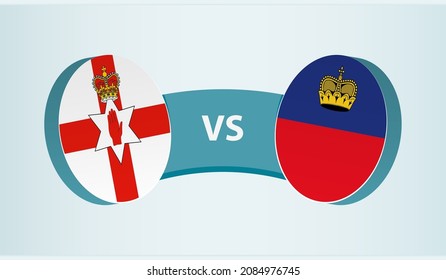 Northern Ireland vs Liechtenstein, team sports competition concept. Round flag of countries.