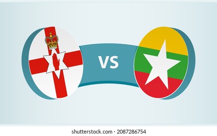 Northern Ireland vs Myanmar, team sports competition concept. Round flag of countries.