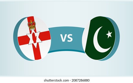 Northern Ireland vs Pakistan, team sports competition concept. Round flag of countries.