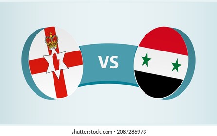 Northern Ireland vs Syria, team sports competition concept. Round flag of countries.