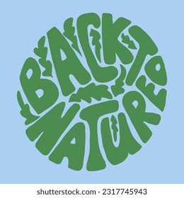 Nostalgic groovy round typographic composition. Isolated text Bsck to nature in green color on blue background. Vector concept illustration for posters, t shirt print, social media graphics, wall art