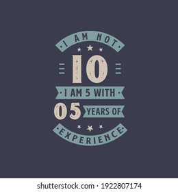 I am not 10, I am 5 with 5 years of experience - 10 years old birthday celebration