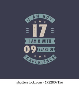 I am not 17, I am 8 with 9 years of experience - 17 years old birthday celebration svg