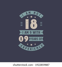 I am not 18, I am 9 with 9 years of experience - 18 years old birthday celebration