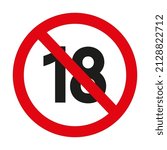 Not 18 years old. Age limit sign. no-go zone for persons under 18 years of age. 