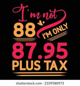 I’m not 29 I am Only 28.95 plus tax, Birthday T-shirt Design