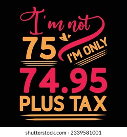 Ich bin nicht 29 Ich bin nur 28,95 plus Steuer, Geburtstag T-Shirt Design