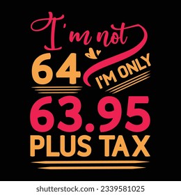 I’m not 29 I am Only 28.95 plus tax, Birthday T-shirt Design